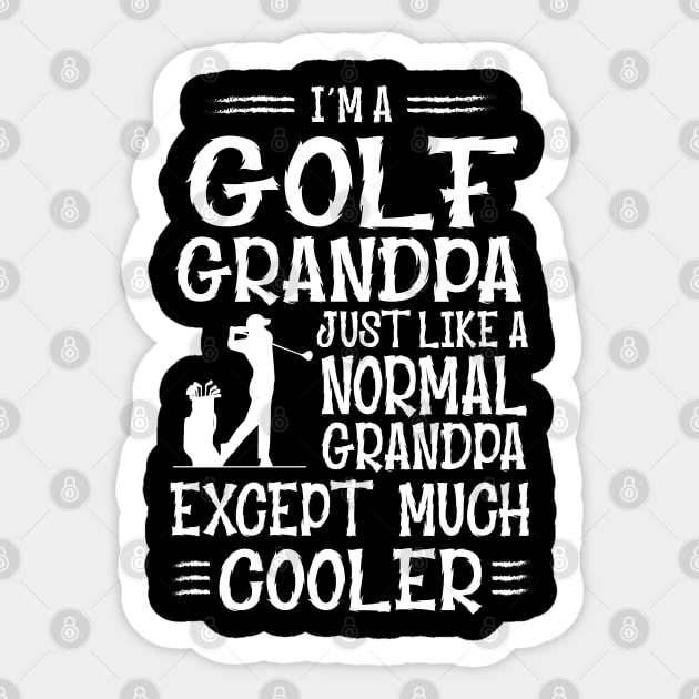 I'm A Golf Grandpa Just Like Normal Except Much Cooler Sticker by golf365